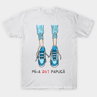 Mi-a dat papucii T-Shirt